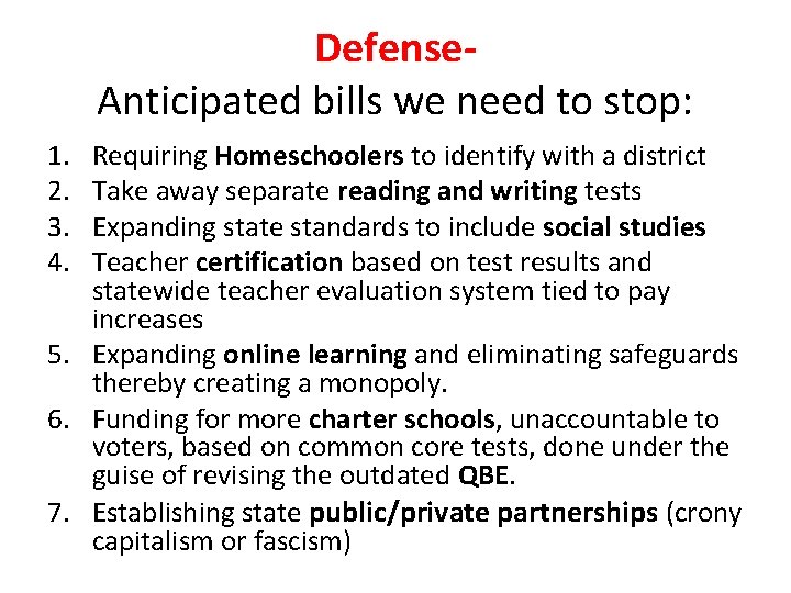 Defense. Anticipated bills we need to stop: 1. 2. 3. 4. Requiring Homeschoolers to