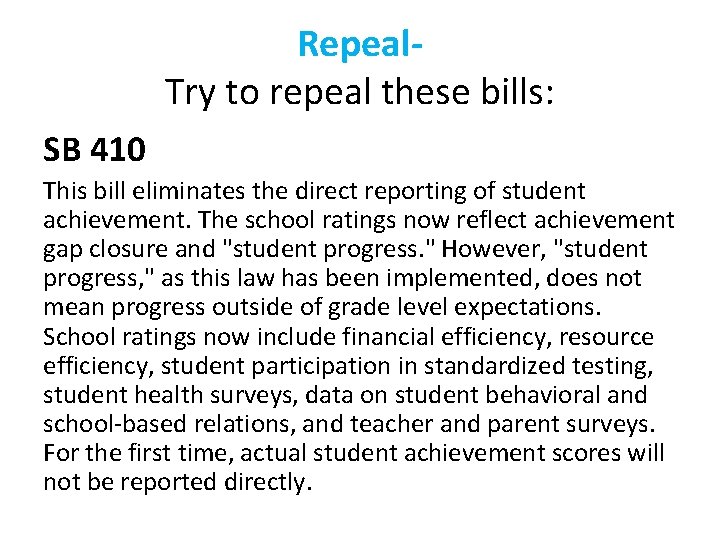 Repeal. Try to repeal these bills: SB 410 This bill eliminates the direct reporting