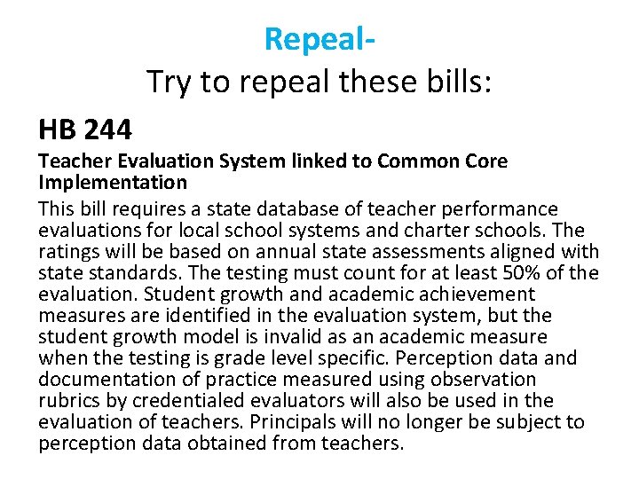 Repeal. Try to repeal these bills: HB 244 Teacher Evaluation System linked to Common