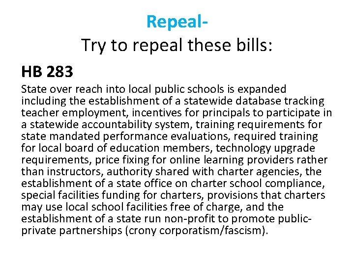 Repeal. Try to repeal these bills: HB 283 State over reach into local public