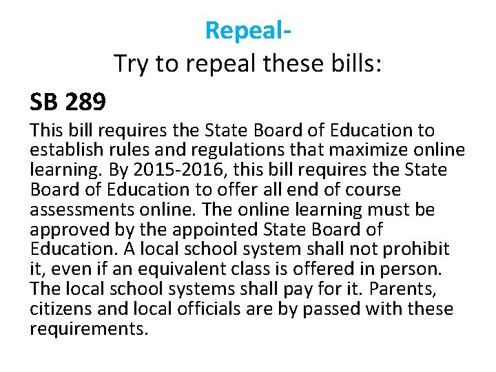 Repeal. Try to repeal these bills: SB 289 This bill requires the State Board