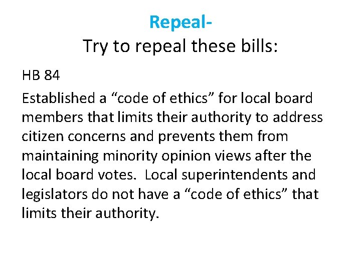 Repeal. Try to repeal these bills: HB 84 Established a “code of ethics” for