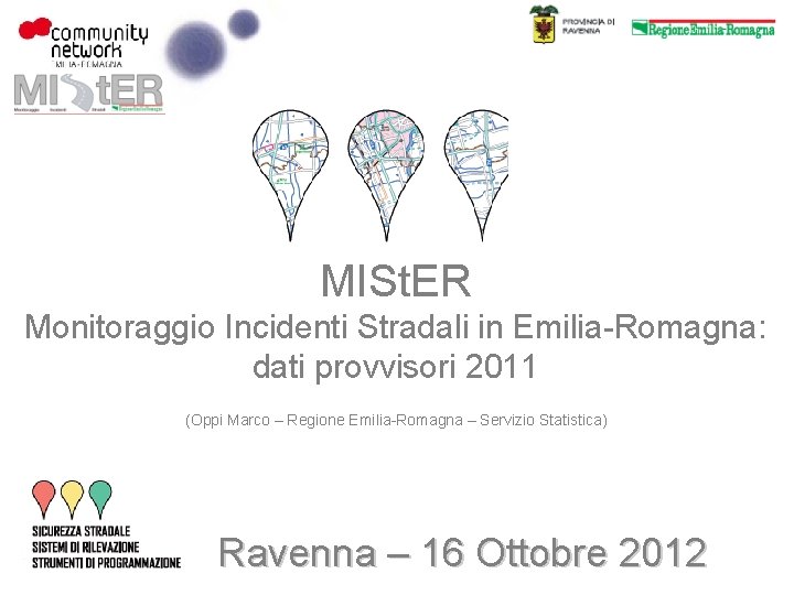 MISt. ER Monitoraggio Incidenti Stradali in Emilia-Romagna: dati provvisori 2011 (Oppi Marco – Regione