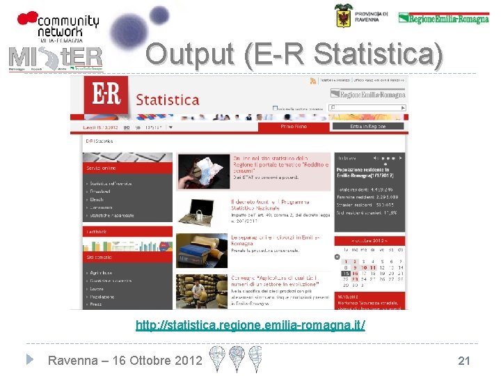 Output (E-R Statistica) http: //statistica. regione. emilia-romagna. it/ Ravenna – 16 Ottobre 2012 21