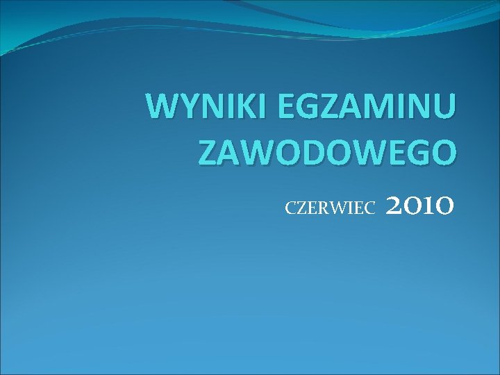 WYNIKI EGZAMINU ZAWODOWEGO CZERWIEC 2010 