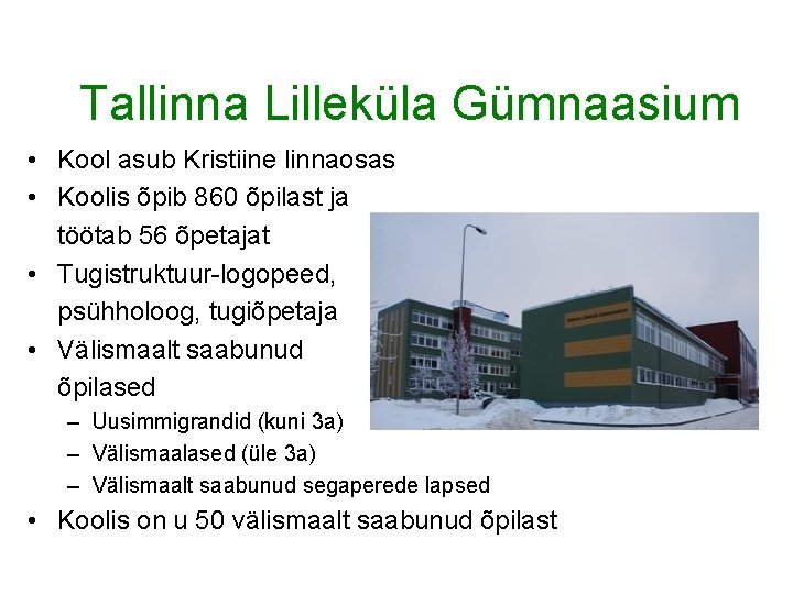 Tallinna Lilleküla Gümnaasium • Kool asub Kristiine linnaosas • Koolis õpib 860 õpilast ja