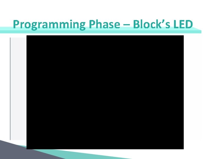 Programming Phase – Block’s LED 