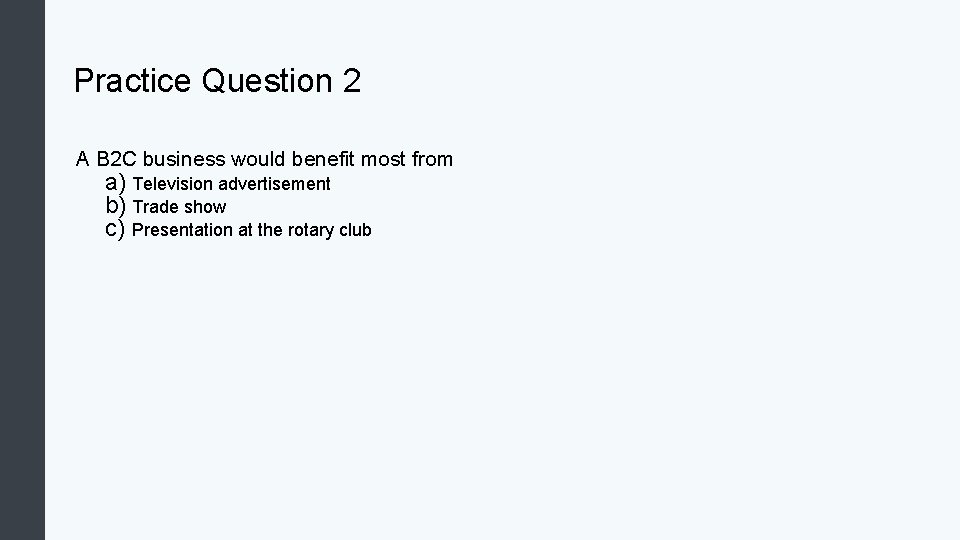 Practice Question 2 A B 2 C business would benefit most from a) Television