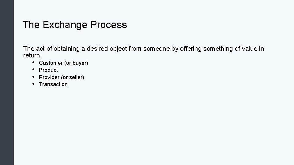 The Exchange Process The act of obtaining a desired object from someone by offering