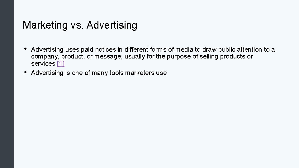 Marketing vs. Advertising • • Advertising uses paid notices in different forms of media