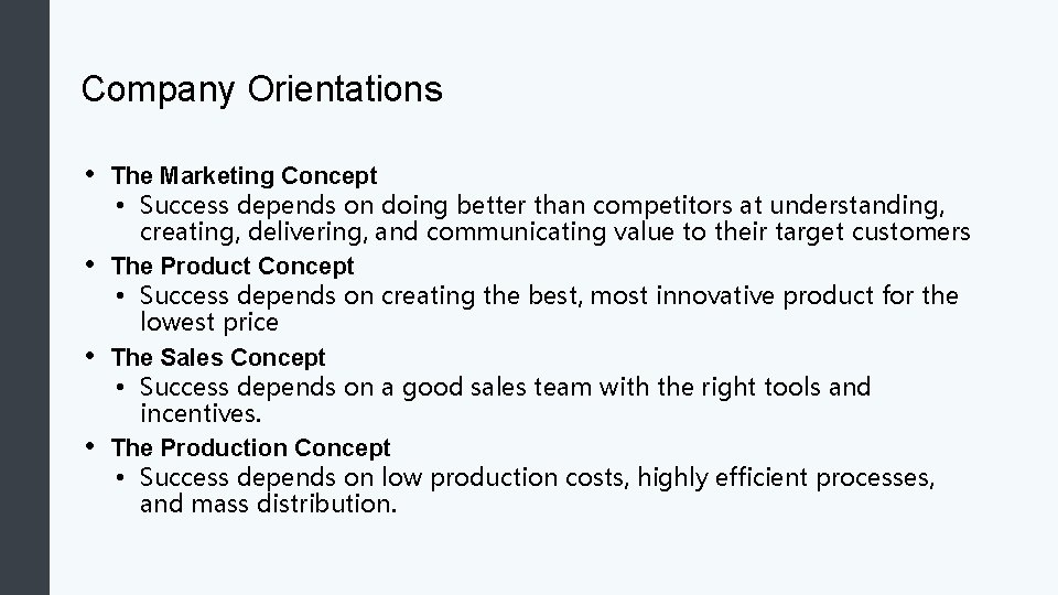Company Orientations • • The Marketing Concept • Success depends on doing better than