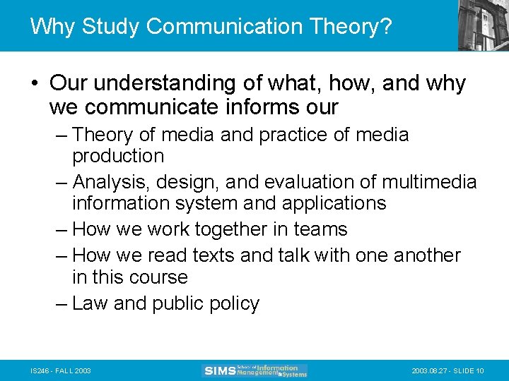 Why Study Communication Theory? • Our understanding of what, how, and why we communicate