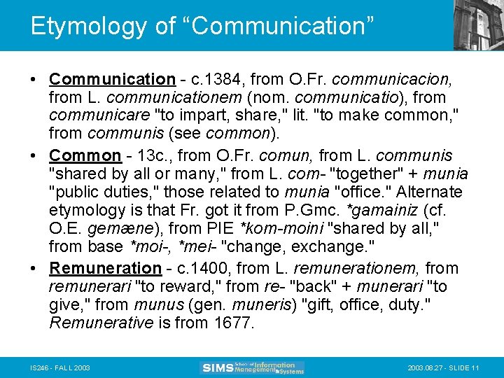 Etymology of “Communication” • Communication - c. 1384, from O. Fr. communicacion, from L.