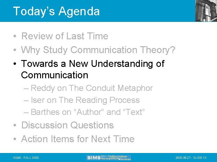 Today’s Agenda • Review of Last Time • Why Study Communication Theory? • Towards