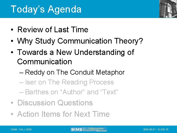 Today’s Agenda • Review of Last Time • Why Study Communication Theory? • Towards