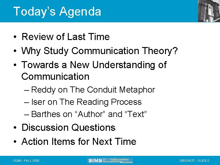 Today’s Agenda • Review of Last Time • Why Study Communication Theory? • Towards