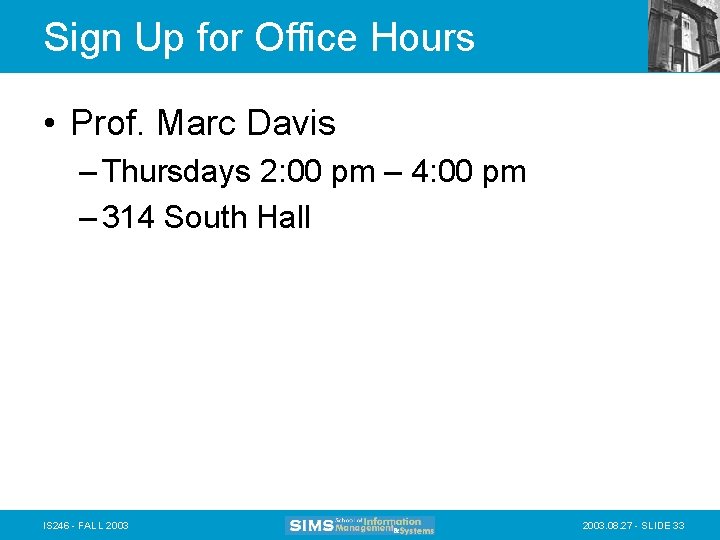 Sign Up for Office Hours • Prof. Marc Davis – Thursdays 2: 00 pm