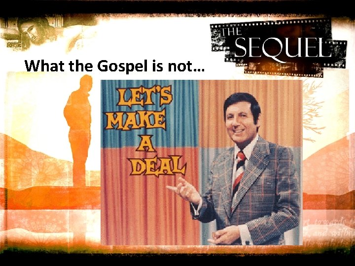 What the Gospel is not… 