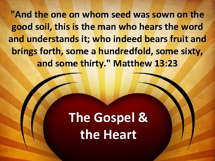 "And the on whom seed was sown on the good soil, this is the