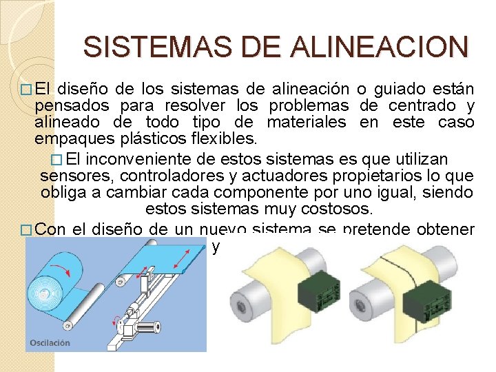 SISTEMAS DE ALINEACION � El diseño de los sistemas de alineación o guiado están