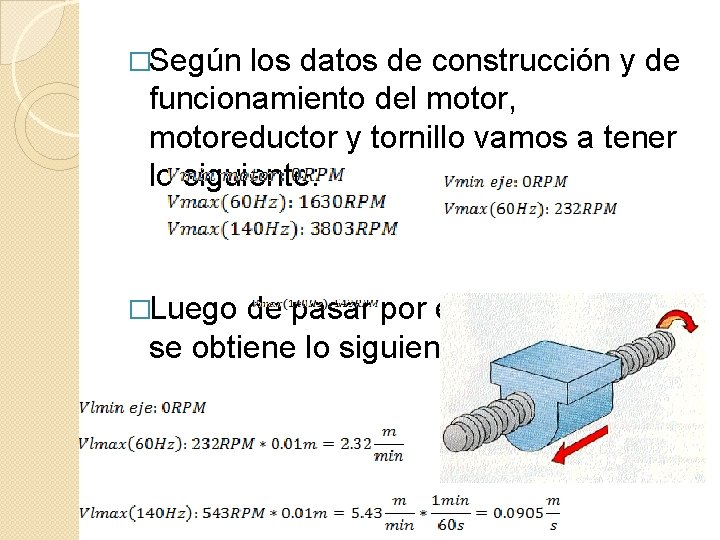 �Según los datos de construcción y de funcionamiento del motor, motoreductor y tornillo vamos