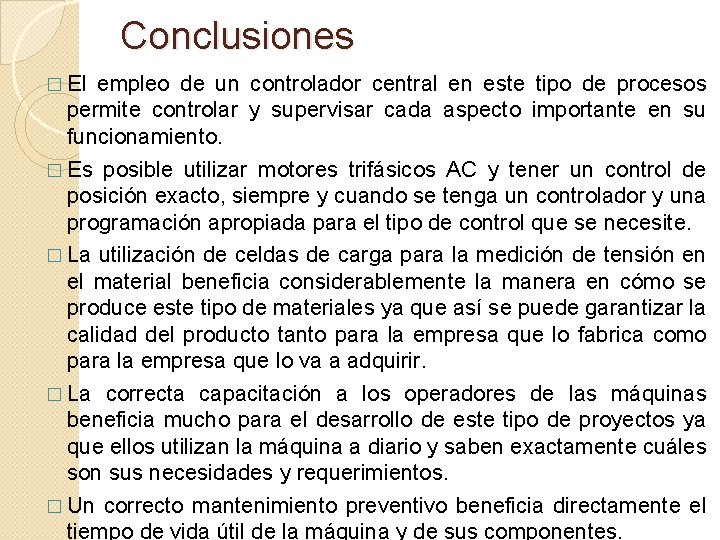 Conclusiones � El empleo de un controlador central en este tipo de procesos permite