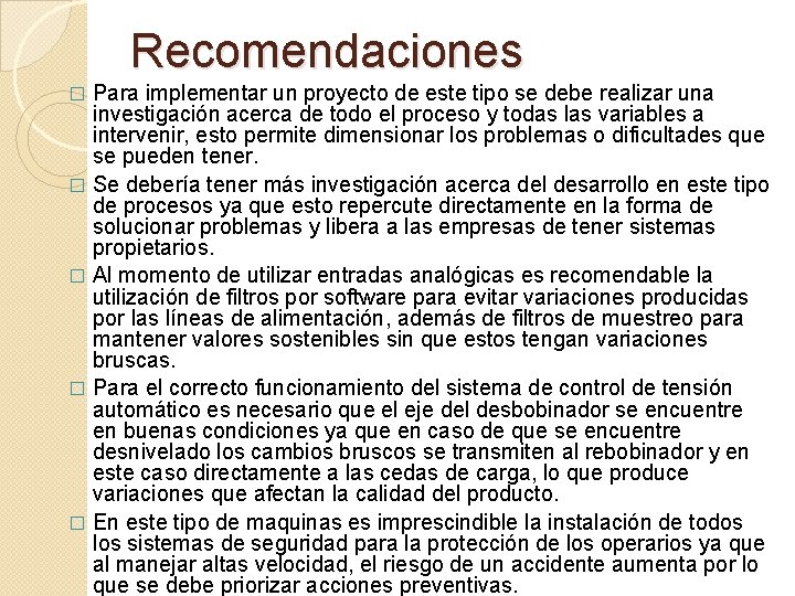 Recomendaciones Para implementar un proyecto de este tipo se debe realizar una investigación acerca