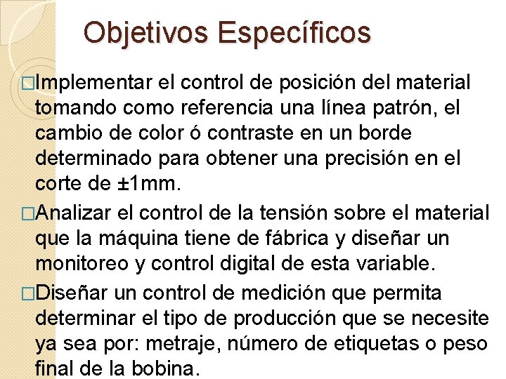 Objetivos Específicos �Implementar el control de posición del material tomando como referencia una línea