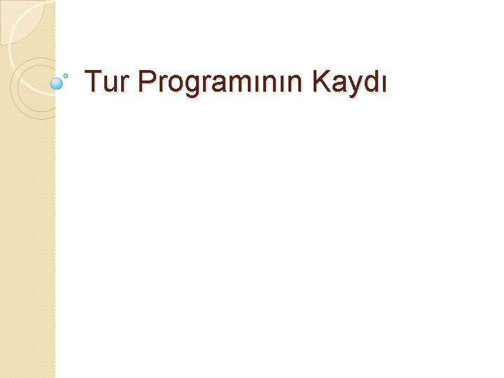 Tur Programının Kaydı 