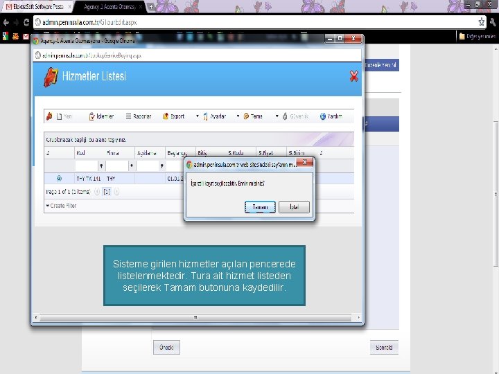 Sisteme girilen hizmetler açılan pencerede listelenmektedir. Tura ait hizmet listeden seçilerek Tamam butonuna kaydedilir.