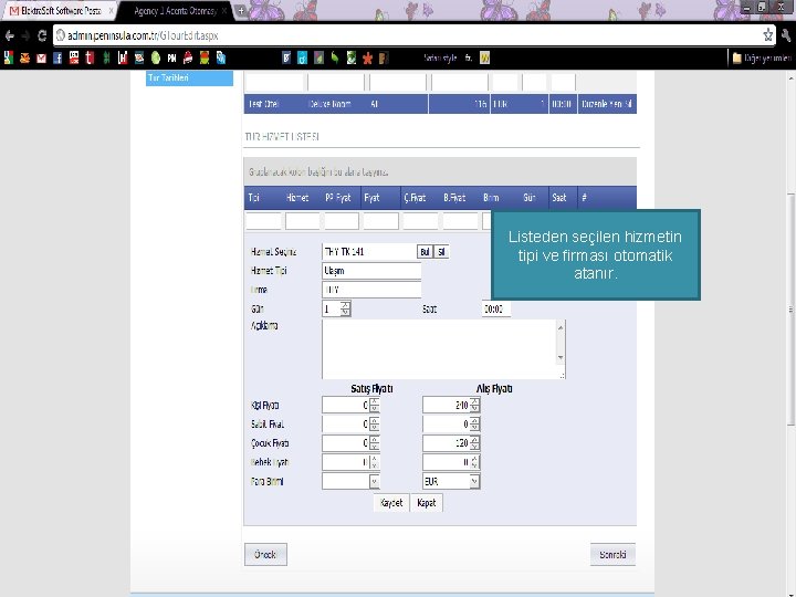 Listeden seçilen hizmetin tipi ve firması otomatik atanır. 