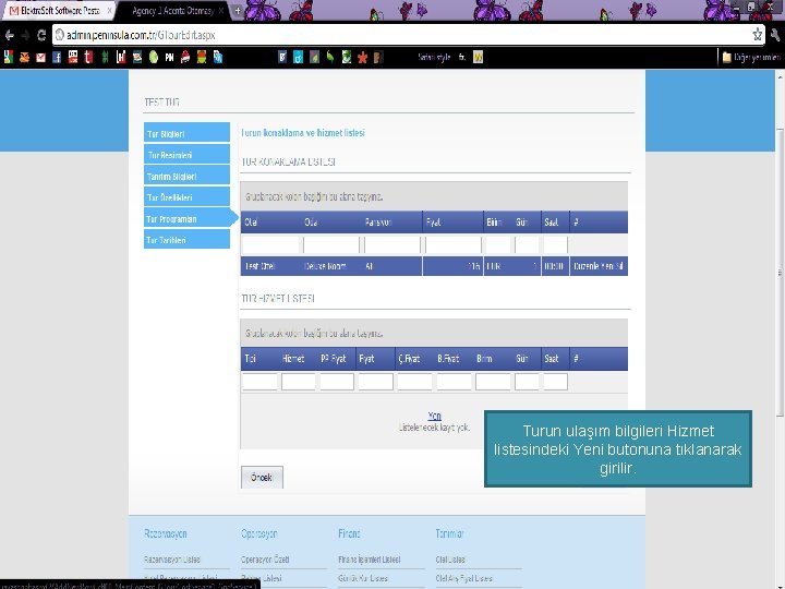 Turun ulaşım bilgileri Hizmet listesindeki Yeni butonuna tıklanarak girilir. 