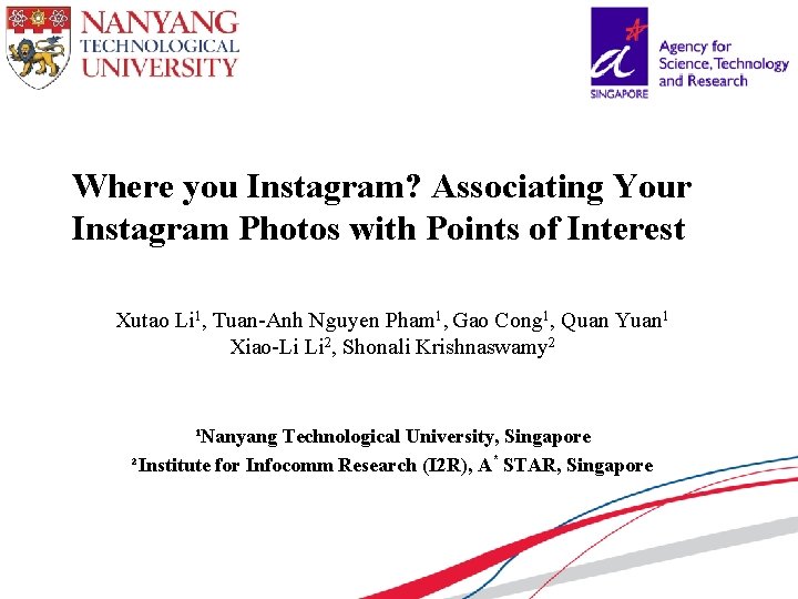Where you Instagram? Associating Your Instagram Photos with Points of Interest Xutao Li 1,