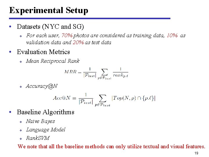 Experimental Setup • Datasets (NYC and SG) v For each user, 70% photos are