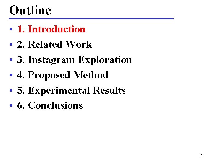 Outline • • • 1. Introduction 2. Related Work 3. Instagram Exploration 4. Proposed