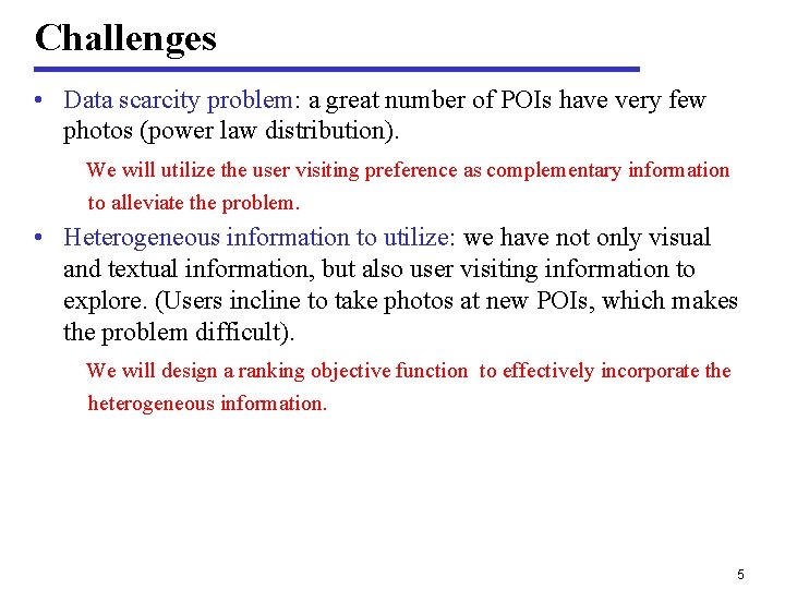 Challenges • Data scarcity problem: a great number of POIs have very few photos