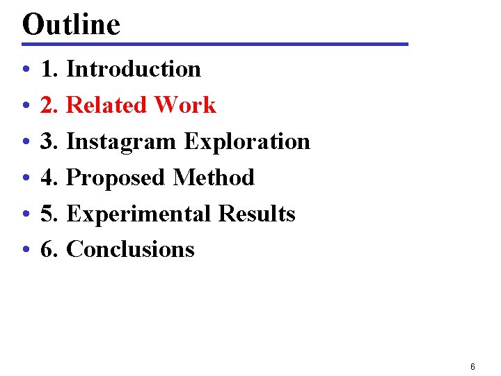 Outline • • • 1. Introduction 2. Related Work 3. Instagram Exploration 4. Proposed