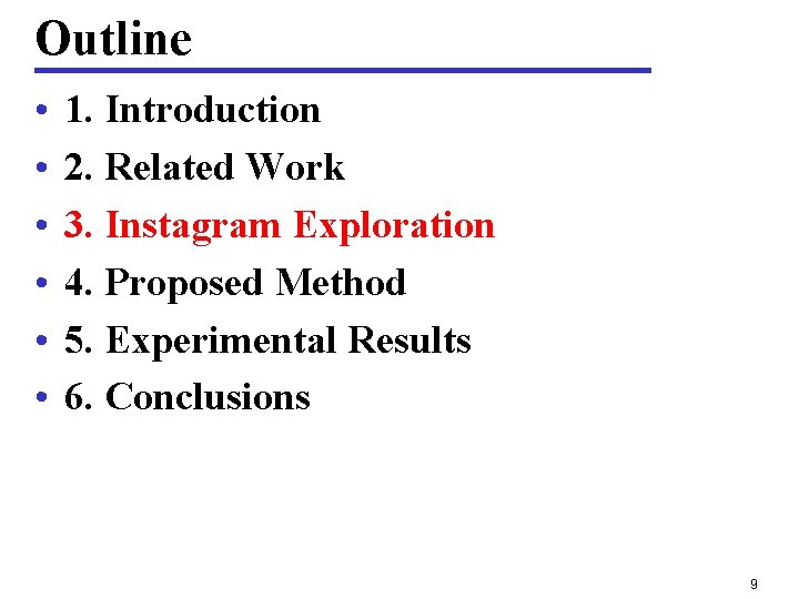 Outline • • • 1. Introduction 2. Related Work 3. Instagram Exploration 4. Proposed