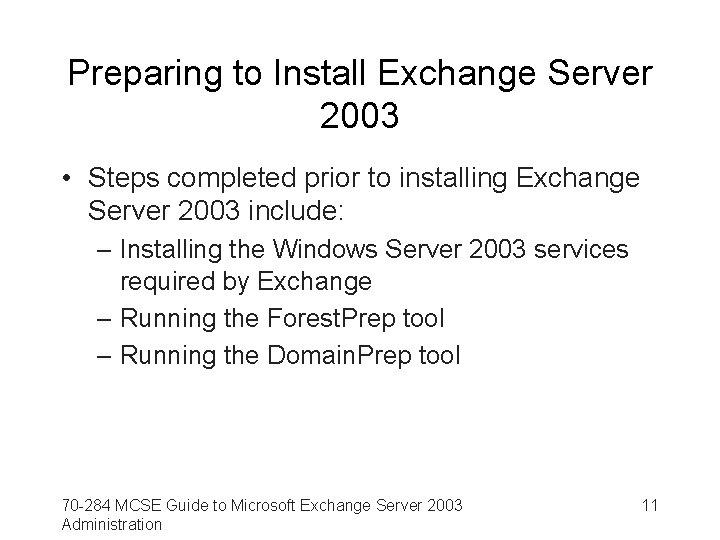 Preparing to Install Exchange Server 2003 • Steps completed prior to installing Exchange Server