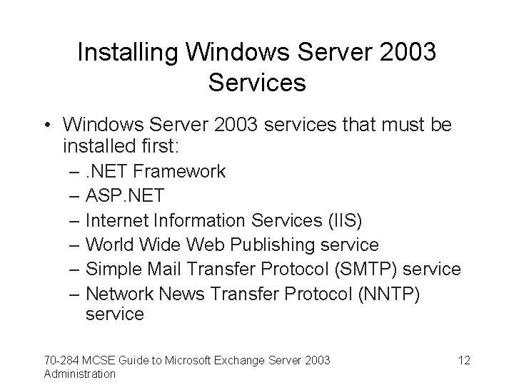 Installing Windows Server 2003 Services • Windows Server 2003 services that must be installed