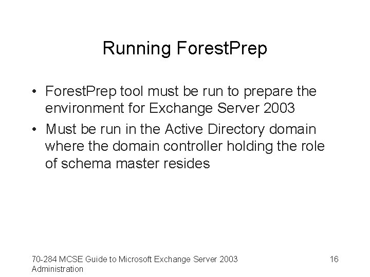 Running Forest. Prep • Forest. Prep tool must be run to prepare the environment
