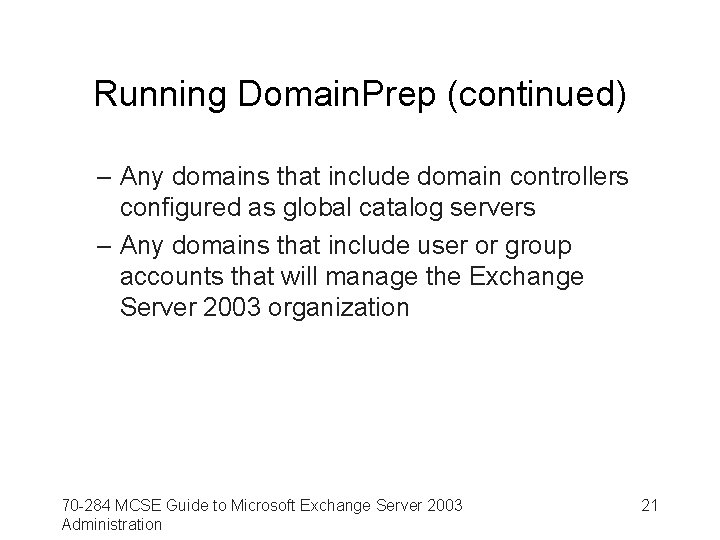 Running Domain. Prep (continued) – Any domains that include domain controllers configured as global