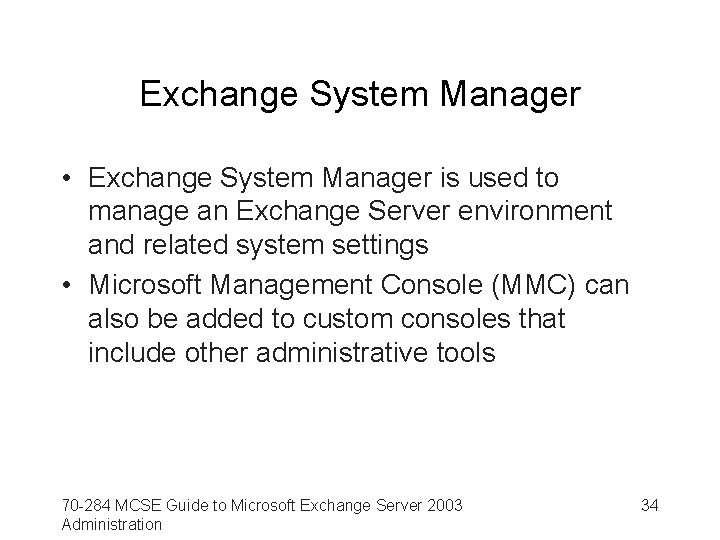 Exchange System Manager • Exchange System Manager is used to manage an Exchange Server