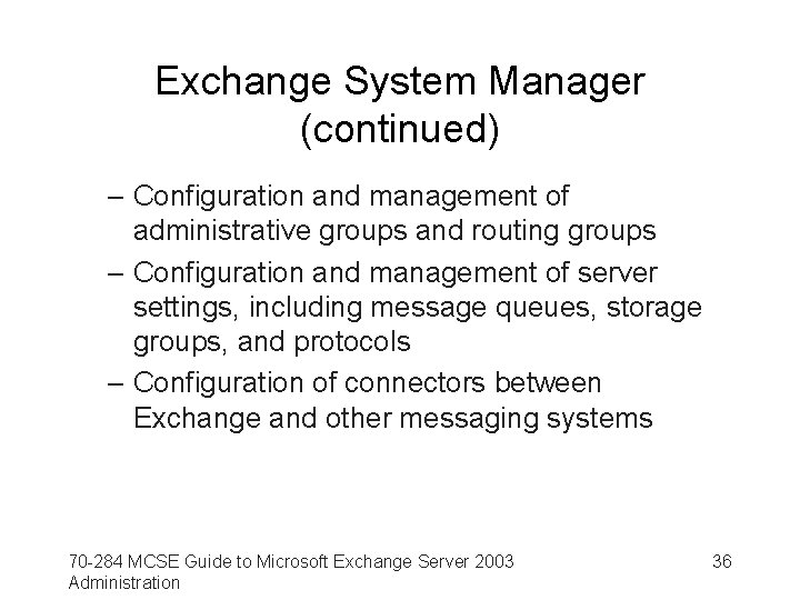 Exchange System Manager (continued) – Configuration and management of administrative groups and routing groups