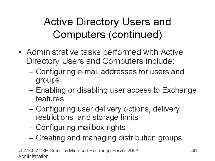 Active Directory Users and Computers (continued) • Administrative tasks performed with Active Directory Users
