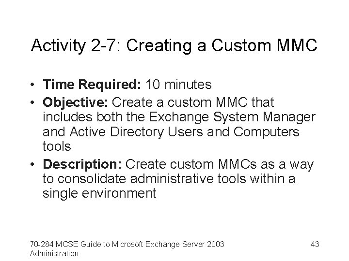 Activity 2 -7: Creating a Custom MMC • Time Required: 10 minutes • Objective: