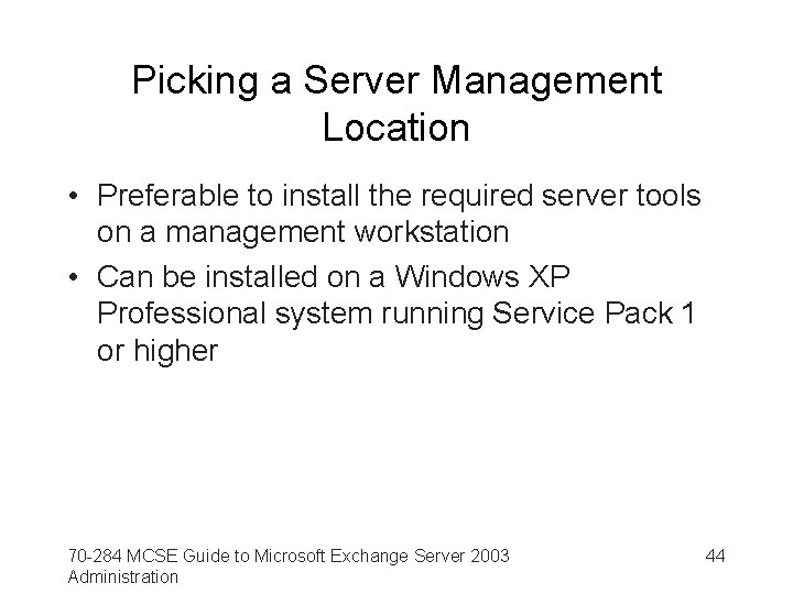 Picking a Server Management Location • Preferable to install the required server tools on