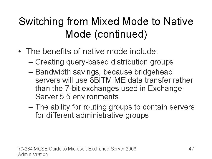 Switching from Mixed Mode to Native Mode (continued) • The benefits of native mode