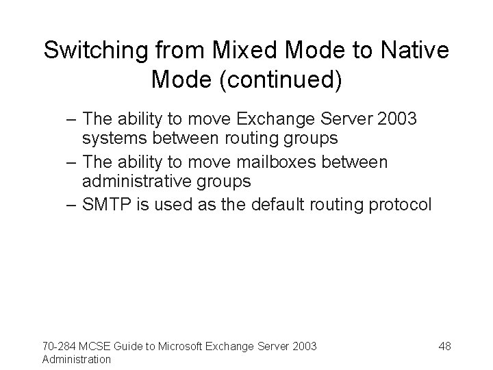 Switching from Mixed Mode to Native Mode (continued) – The ability to move Exchange