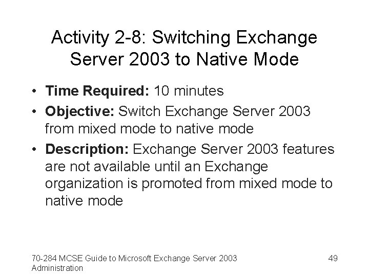 Activity 2 -8: Switching Exchange Server 2003 to Native Mode • Time Required: 10